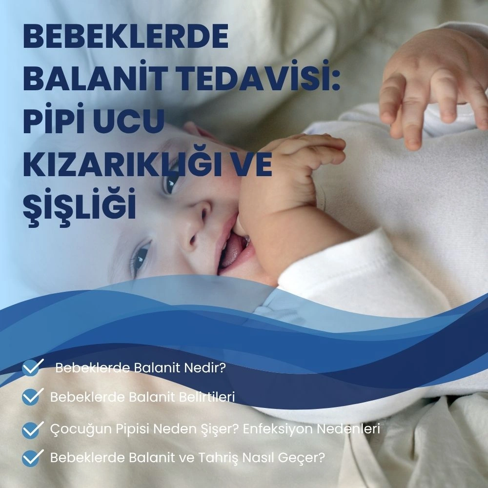 Bebeklerde Balanit Tedavisi: Pipi Ucu Kızarıklığı ve Şişliği